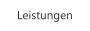 Leistungen